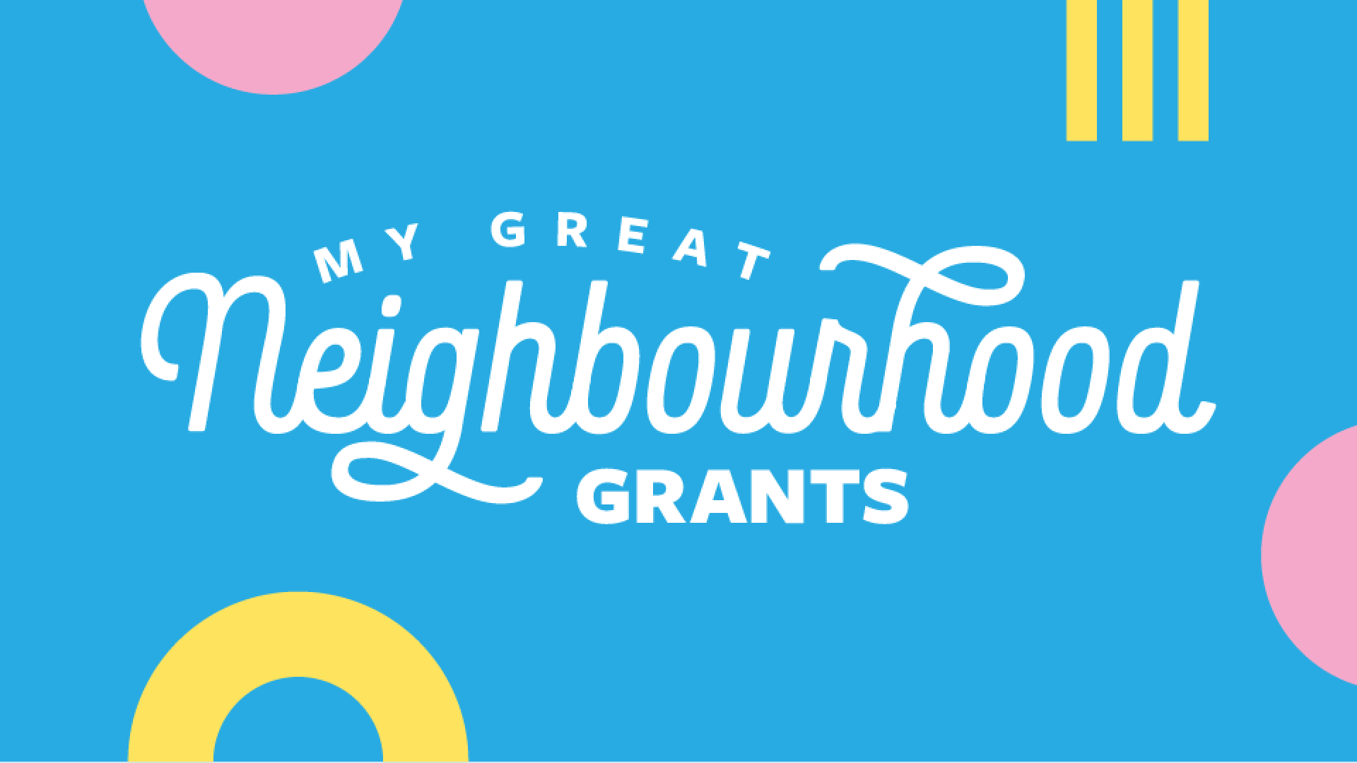 Brightly coloured banner "My Great Neighbourhood Grants"